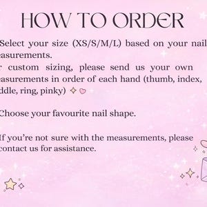 May include: A light pink informational graphic titled HOW TO ORDER with instructions for selecting nail sizes, custom measurements for each finger, and choosing a nail shape. The background features small stars, a cloud, and a star in an envelope.