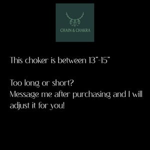 May include: Image features a logo for Chain & Chakra, with text indicating the choker is between 13"-15" long. The text also encourages customers to message the seller for adjustments.