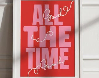 May include: A framed art print with a red background and the words "ALL THE TIME GOOD" in pink and white. The artwork is displayed in a white frame and leans against a white wall.