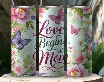 Love Begins with Mom Tumbler Wrap Bundle | Sublimation PNG Digital Download | Floral Butterfly Mother's Day Gift, Mom Present
