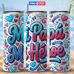 May include: A cylindrical tumbler featuring a white background with a colourful doodle pattern of hearts, stars, and swirls. The text reads Mi Papá Mi Héroe and Te Quiero. The design includes blue, red, and pink accents with a metal lid and straw.