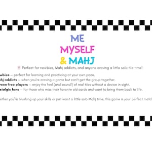 May include: A white card with a black and white checkered border features the text "ME MYSELF & MAHJ" in colorful letters. The card includes text describing the game for different player types, including newbies and nostalgic fans.