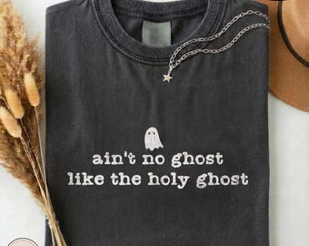 Ain't No Ghost Like the Holy Ghost Shirt, Funny Christian Halloween Tee, Faith Based Fall T-Shirt, Church Halloween Gift, October Sweatshirt