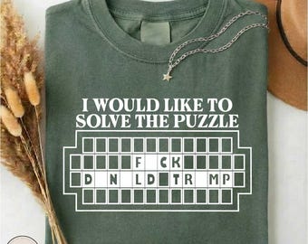 I Would Like to Solve the Puzzle Fck Donald Trump Shirt, Funny Anti Trump Tee, Political Humor Protest Sweater, Anti-Republican Activist Top