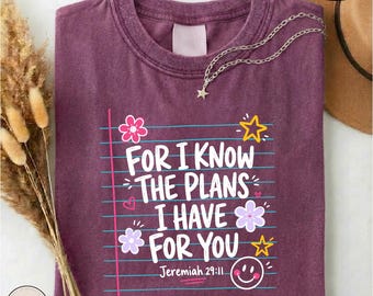 For I Know The Plans I Have For You Shirt, Jeremiah 29:11 Teacher Tee, Religious T-shirt, Bible Verse Class Top, Sunday School Sweatshirt
