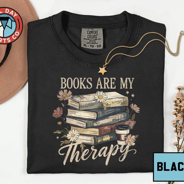 Books Are My Therapy Graphic Shirt, Floral Book Lover Quote Tee, Cozy Reading Mental Health Sweatshirt, Vintage Bookworm T-Shirt Gift