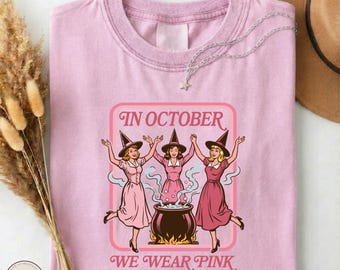 In October We Wear Pink Shirt, Witch Breast Cancer Awareness Comfort Colors Tee, Women Support Graphic Top, Pink Ribbon Gift Sweatshirt