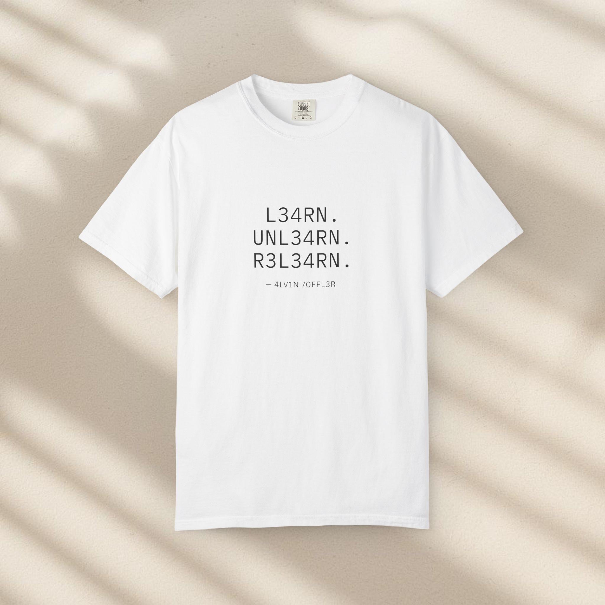 Learn. Unlearn. Relearn. T-shirt | A Clean, Coded Message About ...