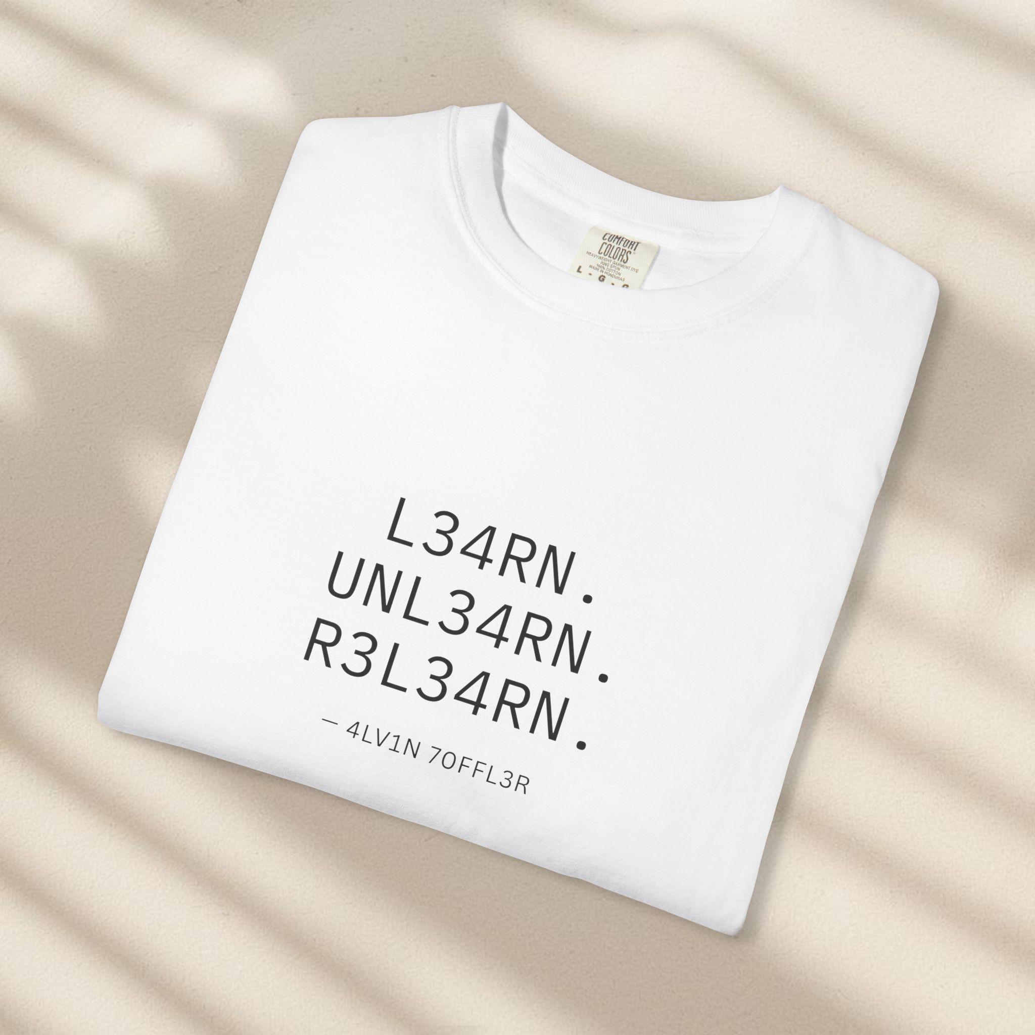 Learn. Unlearn. Relearn. T-shirt | A Clean, Coded Message About ...