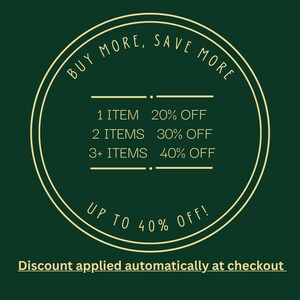 May include: Circular graphic on a dark green background with text in a cream color. The text reads "BUY MORE, SAVE MORE" around the top of the circle. Inside the circle, it lists discounts: 20% off 1 item, 30% off 2 items, and 40% off 3+ items. The bottom reads "UP TO 40% OFF!"