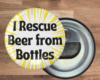 Funny Kitchen Magnet Bottle Opener: I Rescue Beer from Bottles (2.25 in)