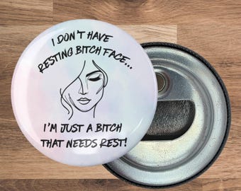 Resting Bitch Face Bottle Opener Magnet, Funny Kitchen Decor