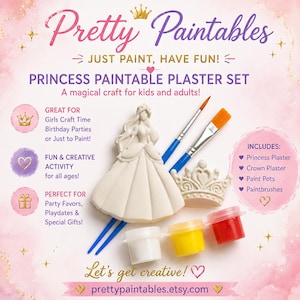 May include: A Princess Paintable Plaster Set featuring a princess figurine, crown, paint pots, and paintbrushes. The set includes white plaster figures, three paint pots in yellow, red, and white, and two paintbrushes. Text on the image says "Pretty Paintables".