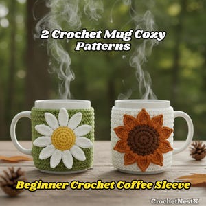 May include: Two white mugs with crochet cozies. One cozy is green with a white and yellow daisy, the other is white with a brown and orange sunflower. The text reads "2 Crochet Mug Cozy Patterns" and "Beginner Crochet Coffee Sleeve".