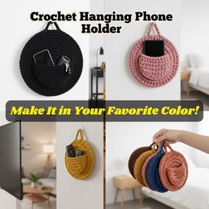 以下が含まれることがあります： さまざまな色の、かぎ針編みで作られた吊り下げ式の携帯電話ホルダー。円形のホルダーには、携帯電話用のポケットと吊り下げ用のループが付いています。「Crochet Hanging Phone Holder」と「Make It in Your Favorite Color!」の文字が表示されています。