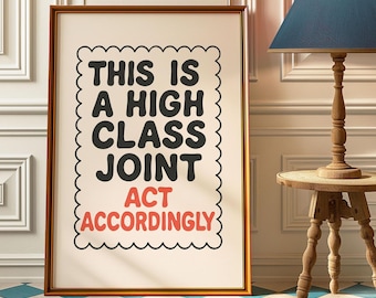 This Is a High Class Joint Funny Retro Poster Print - Trendy Modern Apartment Decor - Vintage Quote Wall Art - Cheeky Dorm or Bathroom Gift