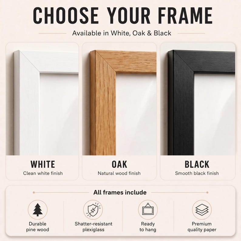 May include: Three rectangular picture frames in white, oak, and black finishes. Text reads: CHOOSE YOUR FRAME, Available in White, Oak & Black, WHITE Clean white finish, OAK Natural wood finish, BLACK Smooth black finish, All frames include.