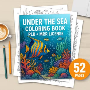 May include: A coloring book titled "Under the Sea" with a vibrant illustration of a fish and coral. The cover is blue with the text "Under the Sea Coloring Book PLR + MRR License". An orange circle indicates "52 Pages". Pencils and a cup of coffee are also visible.