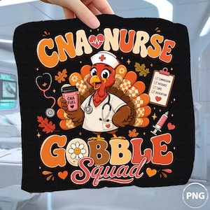 May include: A black fabric square featuring a cartoon turkey dressed as a nurse with a stethoscope, a nurse cap, and a coffee cup labeled CNA FUEL. The text reads CNA NURSE GOBBLE SQUAD, with a clipboard listing compassion, patience, care, and dedication.