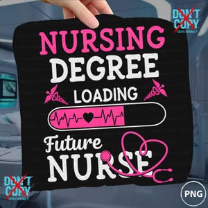 May include: Black graphic with the words "NURSING DEGREE LOADING FUTURE NURSE" in white and pink. A pink heartbeat graphic and a stethoscope in the shape of a heart are also featured.