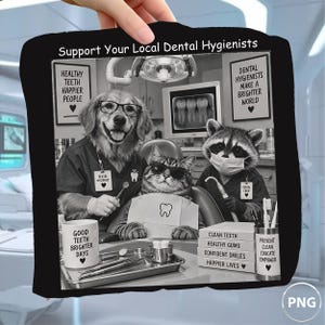 May include: A black square sign featuring a dental office scene with a golden retriever, a cat, and a raccoon dressed as dental hygienists. The text reads Support Your Local Dental Hygienists, Healthy Teeth Happier People, Dental Hygienists Make A Brighter World, Good Teeth Brighter Days, Clean Teeth, Healthy Gums, Confident Smiles, Happier Lives, and Prevent Clean Educate Empower.
