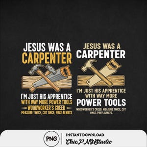 Puede incluir: Un diseño gráfico negro con el texto "JESUS WAS A CARPENTER" y "I'M JUST HIS APPRENTICE WITH WAY MORE POWER TOOLS". El diseño incluye ilustraciones de un martillo, una sierra y madera. También se incluye la frase "WOODWORKER'S CREED: MEASURE TWICE, CUT ONCE, PRAY ALWAYS".