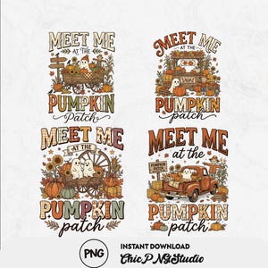 May include: Four digital illustrations featuring autumn themes with pumpkins, ghosts, sunflowers, and corn stalks. Each design includes the text "MEET ME AT THE PUMPKIN PATCH" in various fonts, showcasing scenes with a wagon, a market stand, and a truck.