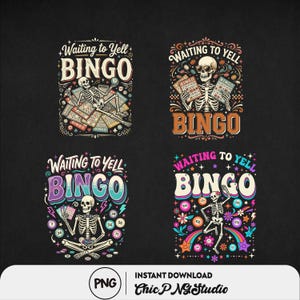 May include: Four colorful graphic designs with skeletons and the word "BINGO". Each design has the text "Waiting to Yell" above the word "BINGO". The designs include bingo cards, flowers, and rainbows. The bottom of the image has the text "PNG" and "Instant Download Chic PNG Studio".