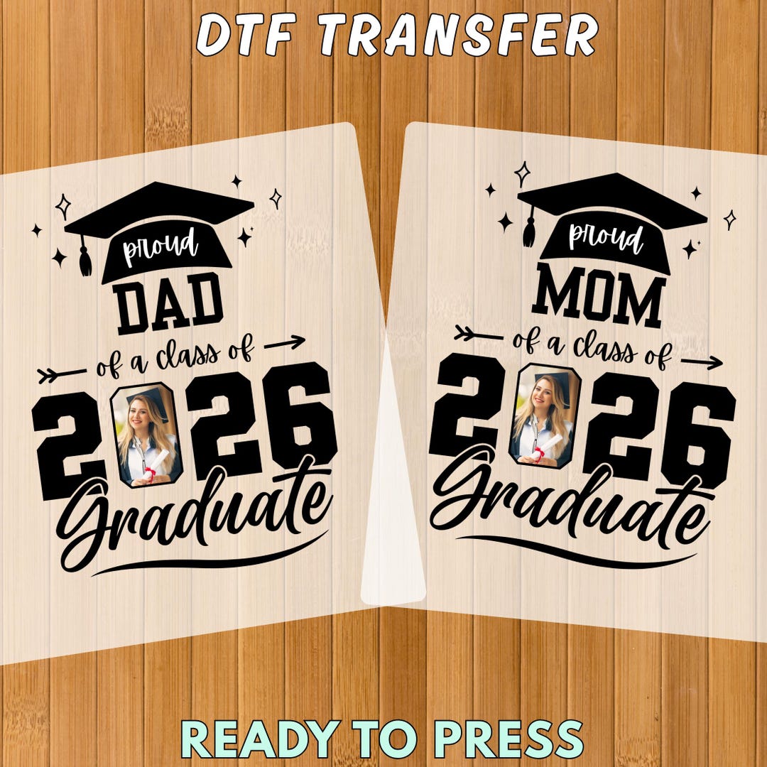 Graduation DTF Transfer Bundle 2026 Proud Mom Dad Custom Photo Iron On ...