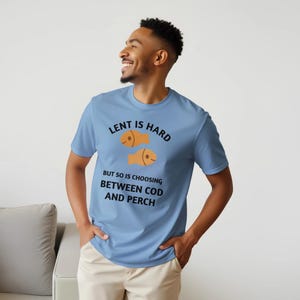 Lent is Hard: Choose Cod or Perch T-Shirt - Fun Gift for Him or Her - Bold & Brave Design