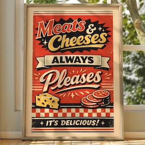 May include: Framed vintage poster with the text "Meats & Cheeses Always Pleases." The poster features illustrations of cheese and sliced meats on a red background with a checkered pattern at the bottom. The poster is displayed in a room with a window.