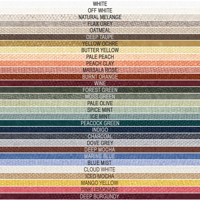 May include: A color chart featuring horizontal fabric swatches with labels including White, Off White, Natural Melange, Flax Grey, Oatmeal, Deep Taupe, Yellow Ochre, Butter Yellow, Pale Peach, Peach Clay, Marsala Rose, Burnt Orange, Wine, Forest Green, Moss Green, Pale Olive, Spice Mint, Ice Mint, Peacock Green, Indigo, Charcoal, Dove Grey, Deep Mocha, Marine Blue, Blue Mist, Cloud White, Iced Mocha, Mango Yellow, Pink Lemonade, and Deep Burgundy.