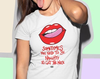 Naughty But Nice Shirt - Funny Red Lips Quote Tee for Women - Cheeky Humor T-Shirt - Bold Playful Flirt Design Top