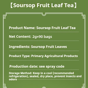 May include: A green information card for Soursop Fruit Leaf Tea. The card includes the product name, net content of 2g x 90 bags, ingredients, product type, production date, and storage method. The text is in white, and the card has a decorative border.