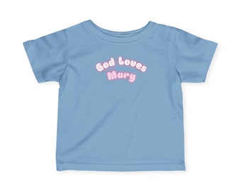 Custom Name Cute Baby Tee - "God Loves Mary" -  Christian Baby Shower, Birthday & Christmas Gift, Assorted Colors