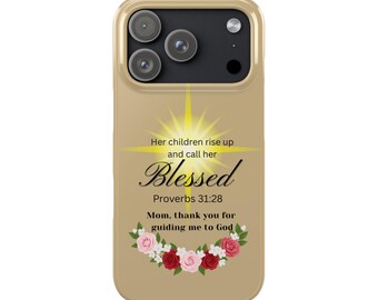 Blessed Proverbs 31:28 Gold iPhone Case "Mom, Thank You for Guiding Me to God" - Christian & Mother's Day, Birthday Gifts