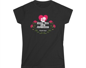 Mom You Are Awesome Thank God Floral Heart Tee | Dark Color Tee, Christian Mother's Day Gifts