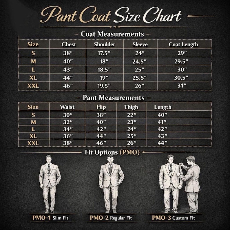 May include: A black and gold size chart titled Pant Coat Size Chart with two tables listing measurements in inches for coats and pants from sizes S to XXL. Below, three illustrations show suit fit options labeled PMO-1 Slim, PMO-2 Regular, and PMO-3 Custom.