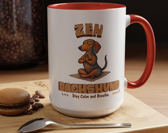 Zen Dachshund Mug | Stay Calm Mug 11 or 15 oz