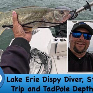 May include: A person holding a walleye fish on a boat. The fish is silver and yellow. A smaller image shows a man wearing sunglasses and a hat. Text on the bottom reads "Lake Erie Dispy Diver, Stick, Tru-Trip and TadPole Depth Charts."
