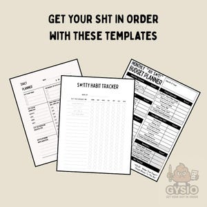 May include: Three white paper templates for organization. The templates include a daily planner, a habit tracker, and a monthly budget planner. The text on the templates includes "Get Your SHT in Order with These Templates."