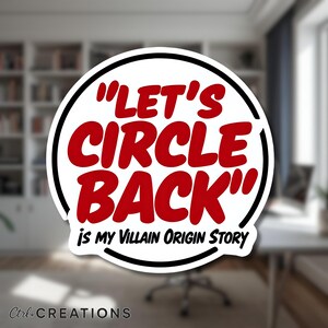 Let’s Circle Back 3” Sticker or Magnet | Snarky Die-Cut Design | Matte Laminate Finish | STK-031 | MGT-031