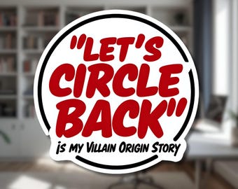 Let’s Circle Back 3” Sticker or Magnet | Snarky Die-Cut Design | Matte Laminate Finish | STK-031 | MGT-031
