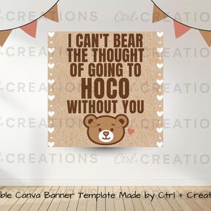 Könnte beinhalten: Braunes quadratisches Banner mit dem Text "I CAN'T BEAR THE THOUGHT OF GOING TO HOCO WITHOUT YOU" und einer Cartoon-Bären-Illustration. Das Banner ist mit weißen Herzen verziert und wird von Ctrl + Creations hergestellt.