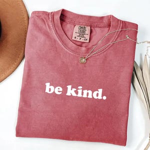 Comfort Colors® Cute Be Kind Shirt, Teacher Kindness Shirt, Choose Kindness Shirt, Back to School Shirt, Elementary School Teacher Shirt