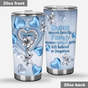 May include: A 20oz stainless steel tumbler with a light blue background and heart accents. The front features a heart-shaped charm with the text "Your Name" and a flower. The back reads "Ohana means family. Family means nobody gets left behind or forgotten."