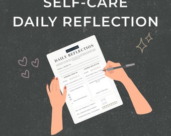 May include: A self-care daily reflection sheet with the text "Self-Care Daily Reflection". The sheet includes sections for morning and evening reflections, priorities, and affirmations. A hand is holding a pen, writing on the sheet.