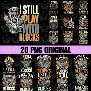 May include: A collection of 20 PNG original designs featuring engine graphics and the text "I Still Play With Blocks." The designs include various engine illustrations with flames and text arrangements in white and orange.