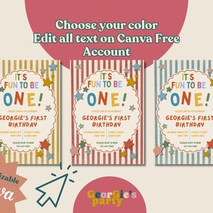 May include: Three birthday party invitations with the text "It's Fun to Be One!" and "Georgie's First Birthday." The invitations are in yellow, red, and blue striped backgrounds. The image also includes the text "Choose your color, Edit all text on Canva Free Account."
