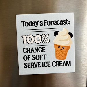 May include: A square magnet featuring the text Today's Forecast: 100% CHANCE OF SOFT SERVE ICE CREAM. The design includes a cartoon illustration of a tan waffle cone with a swirl of cream-colored soft serve ice cream and a smiling face.